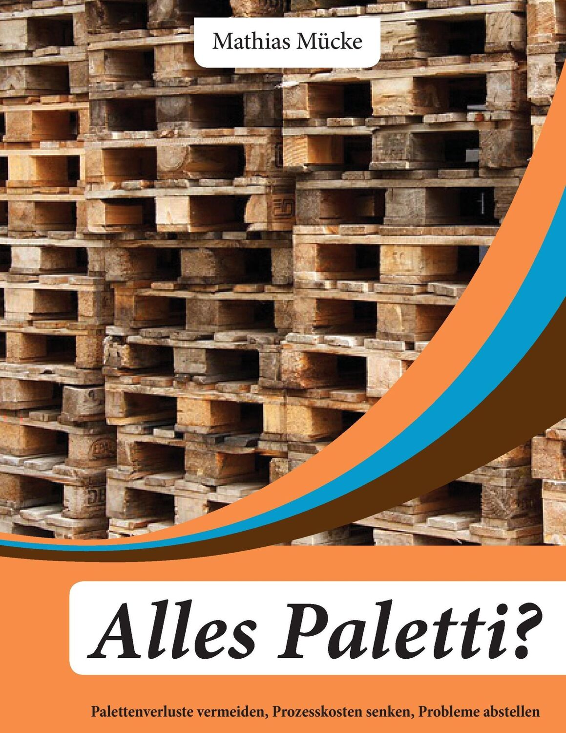 Cover: 9783734734540 | Alles Paletti? | Mathias Mücke | Taschenbuch | Paperback | 124 S.