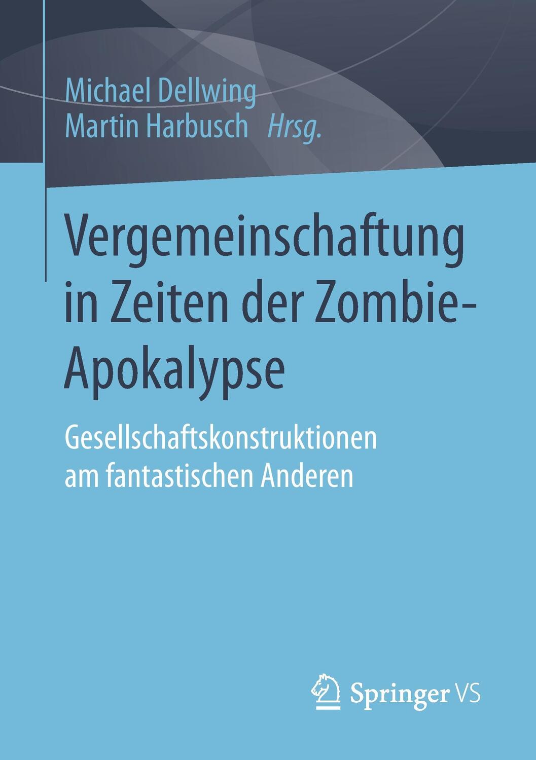 Cover: 9783658017217 | Vergemeinschaftung in Zeiten der Zombie-Apokalypse | Harbusch (u. a.)