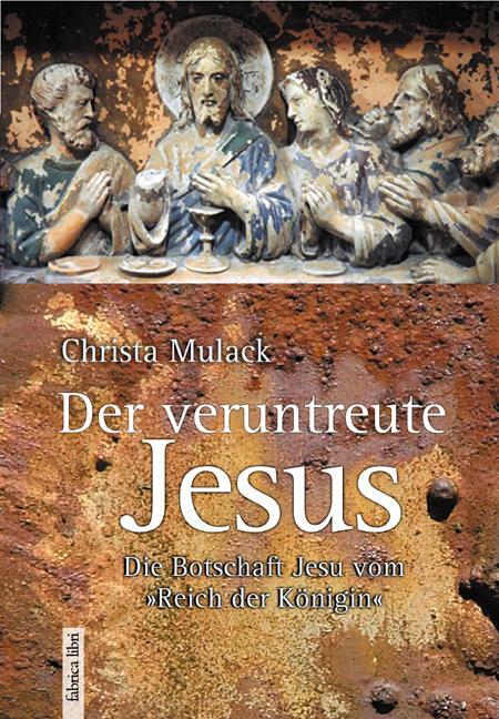 Cover: 9783935937627 | Der veruntreute Jesus | Die Botschaft Jesu vom "Reich der Königin"