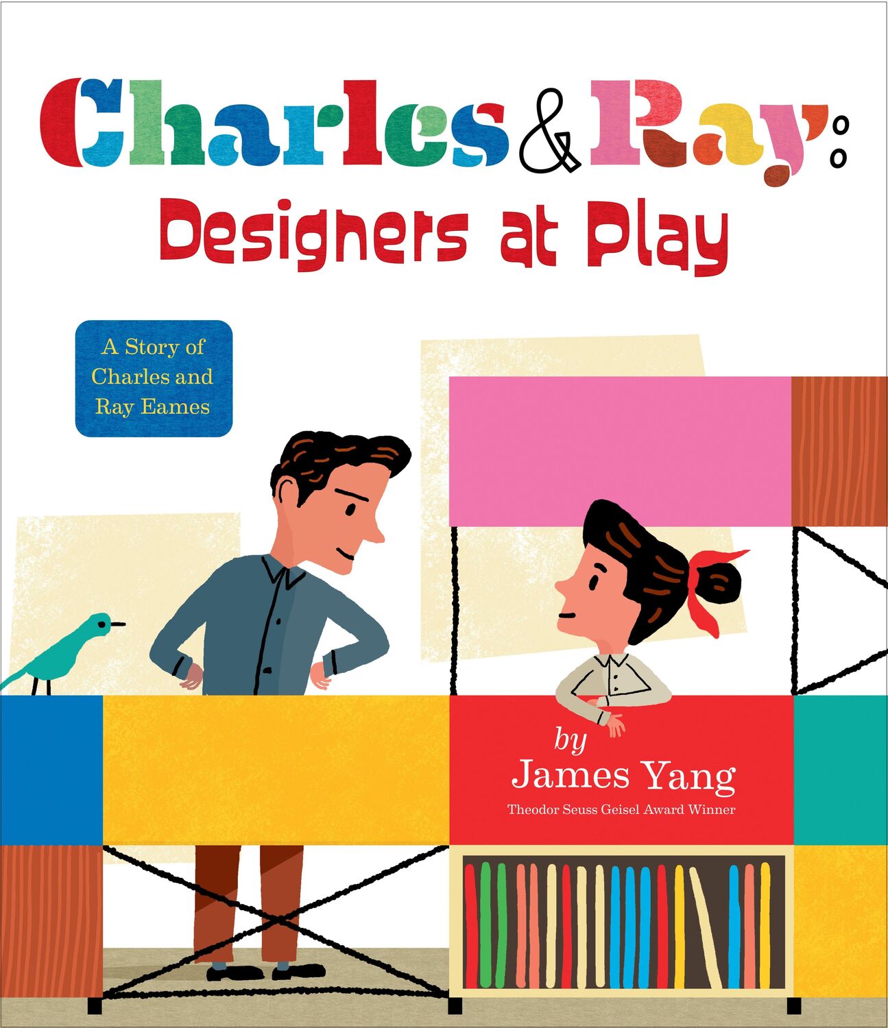 Cover: 9780593404829 | Charles &amp; Ray: Designers at Play | A Story of Charles and Ray Eames