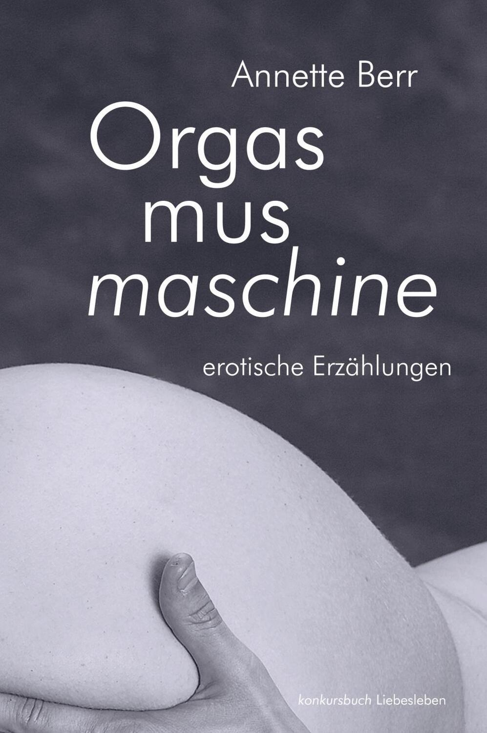Cover: 9783887691493 | Orgasmusmaschine | Erotische Erzählungen | Annette Berr | Taschenbuch