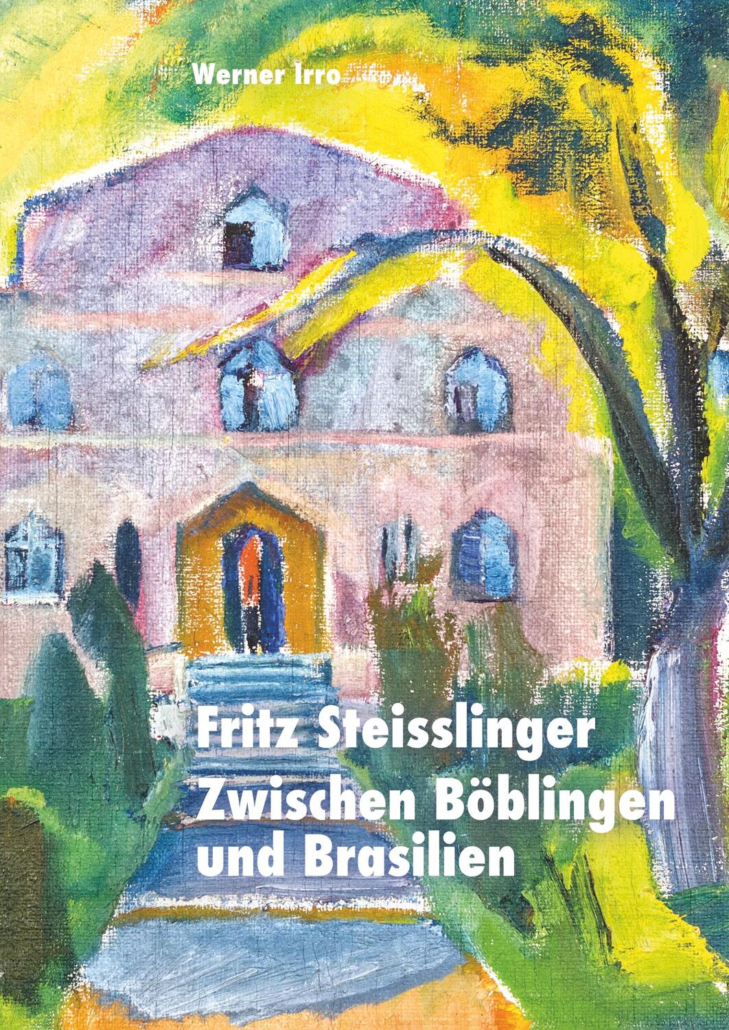 Cover: 9783732254286 | Fritz Steisslinger | Zwischen Böblingen und Brasilien | Werner Irro