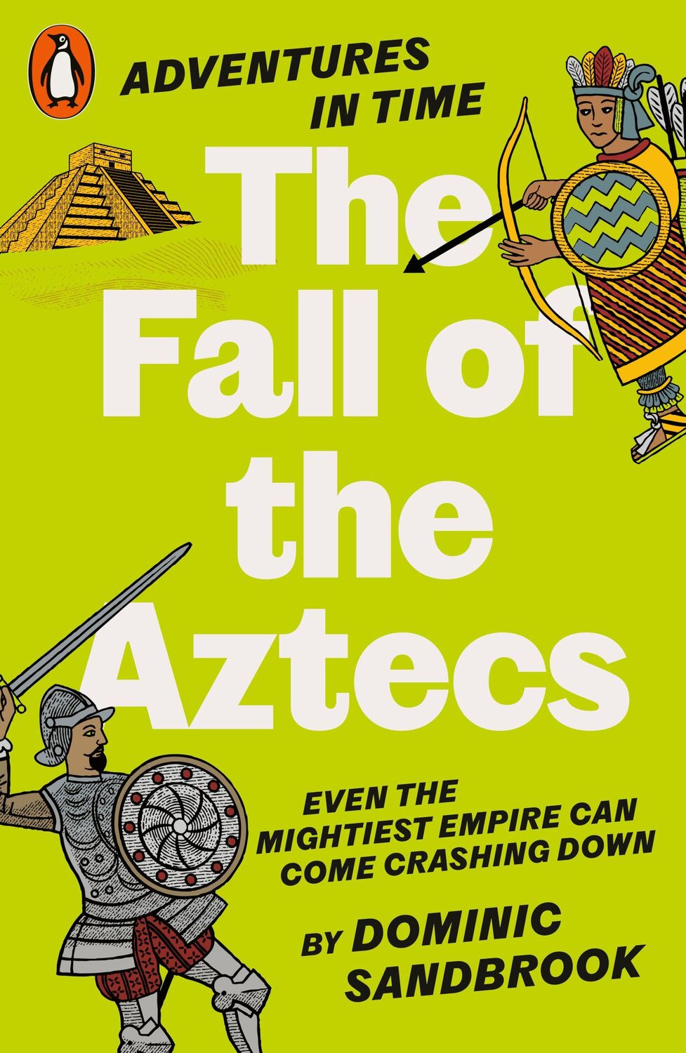 Cover: 9780141999210 | Adventures in Time: The Fall of the Aztecs | Dominic Sandbrook | Buch