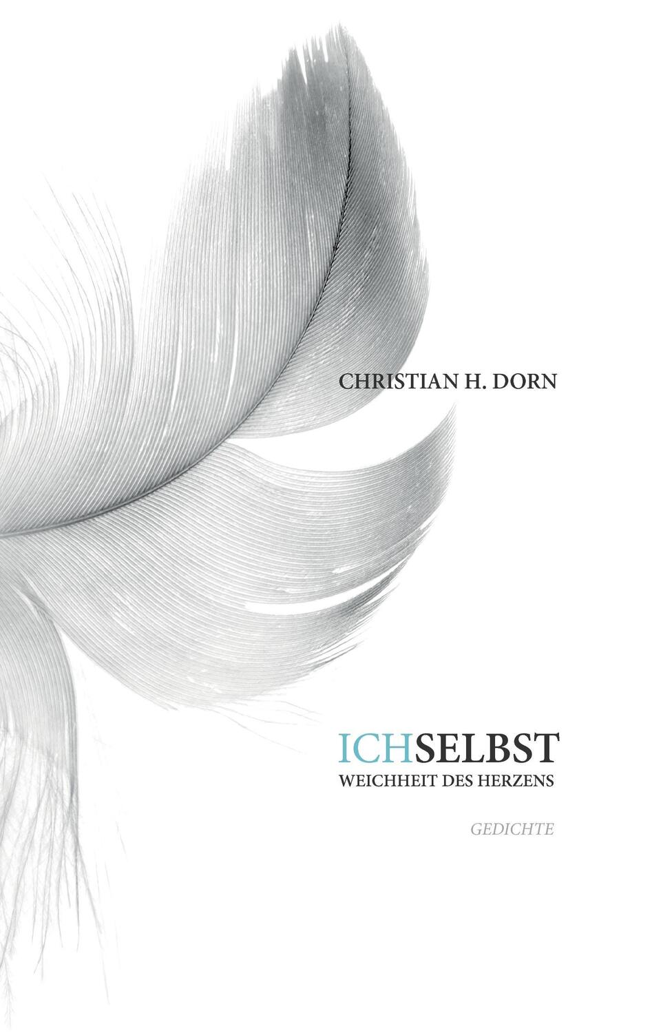 Cover: 9783741261626 | Ich selbst - Weichheit des Herzens | Christian H. Dorn | Taschenbuch