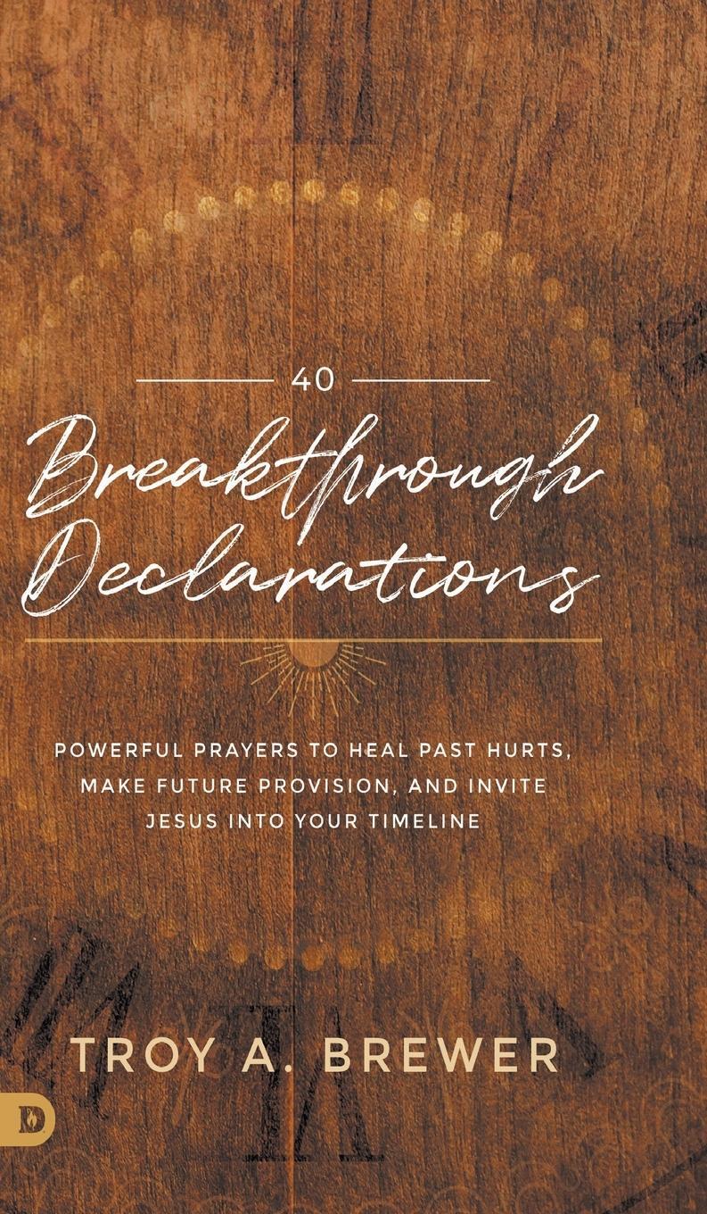 Cover: 9780768461084 | 40 Breakthrough Declarations | Troy Brewer | Buch | Englisch | 2022