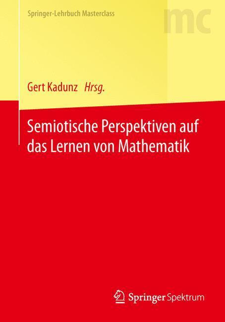 Cover: 9783642551765 | Semiotische Perspektiven auf das Lernen von Mathematik | Gert Kadunz