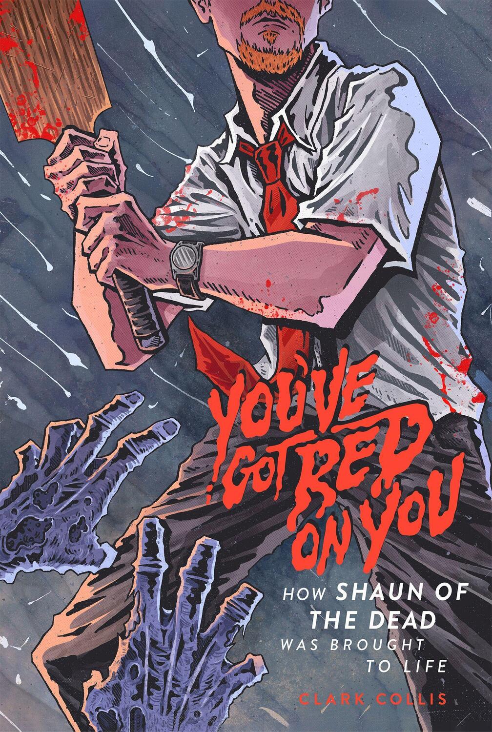 Cover: 9781948221191 | You've Got Red on You | How Shaun of the Dead Was Brought to Life