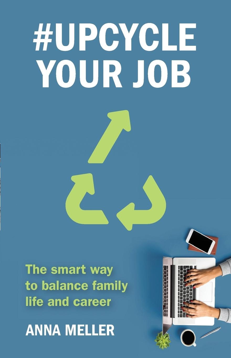 Cover: 9781788600743 | #Upcycle Your Job: The smart way to balance family life and career