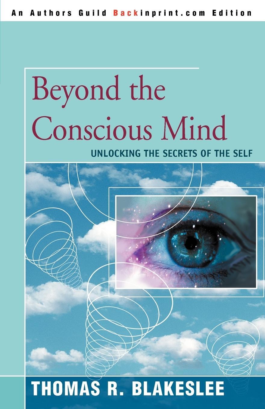 Cover: 9780595338481 | Beyond the Conscious Mind | Unlocking the Secrets of the Self | Buch
