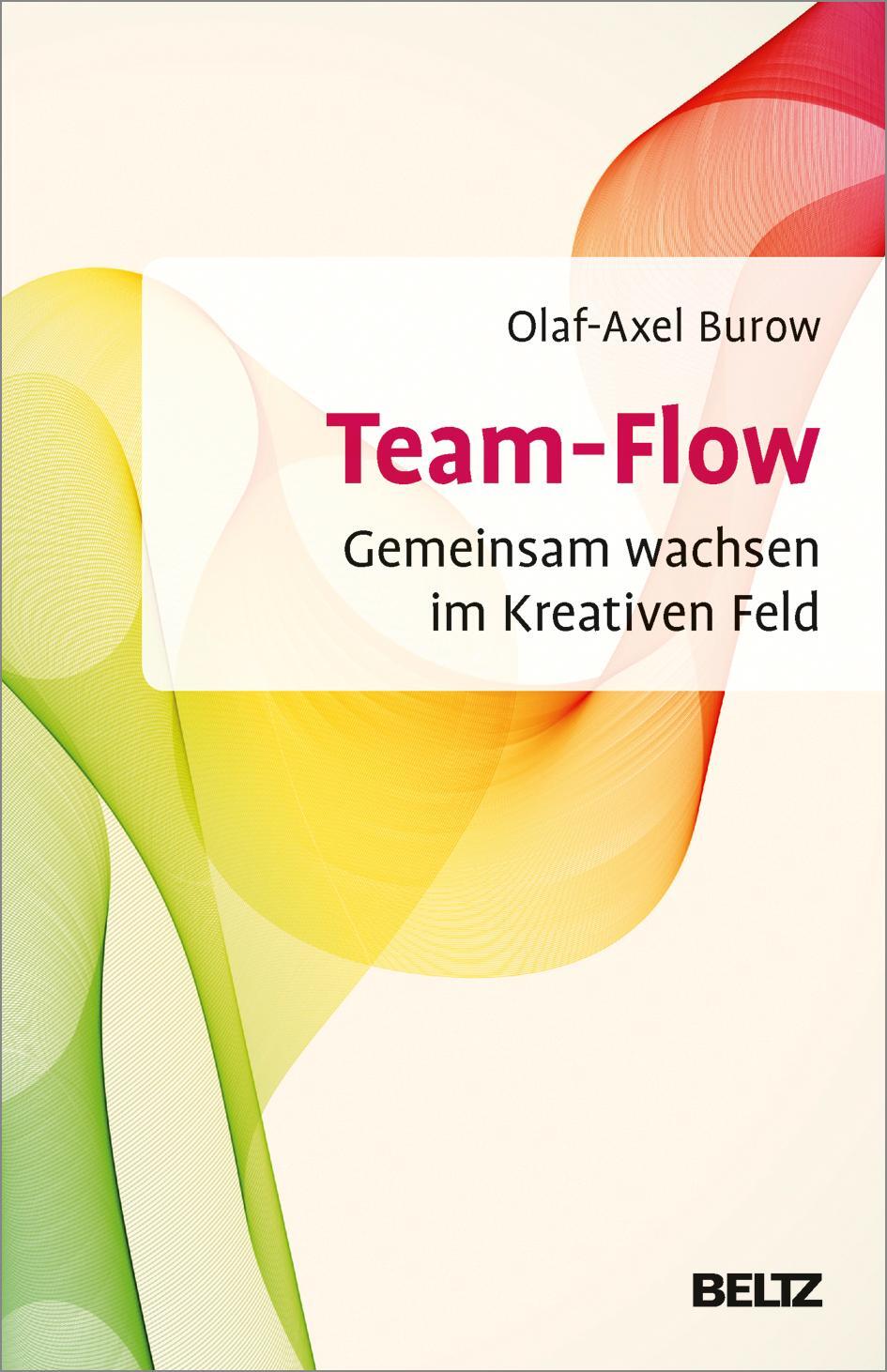 Cover: 9783407365699 | Team-Flow | Gemeinsam wachsen im Kreativen Feld | Olaf-Axel Burow