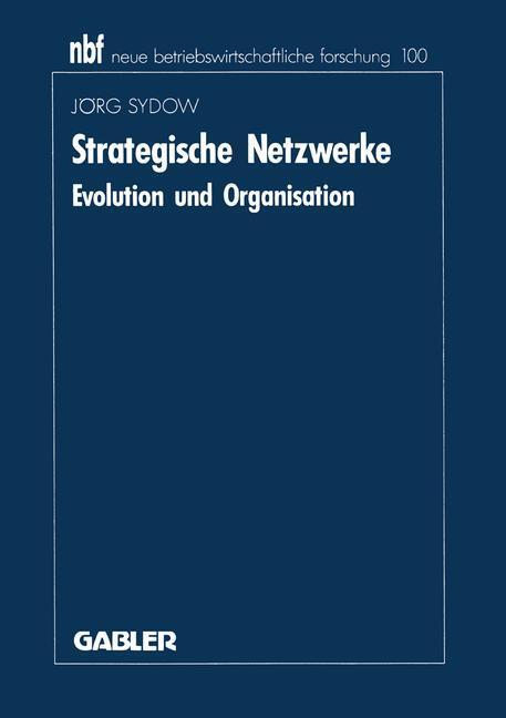 Cover: 9783409139472 | Strategische Netzwerke | Evolution und Organisation | Jörg Sydow | xiv