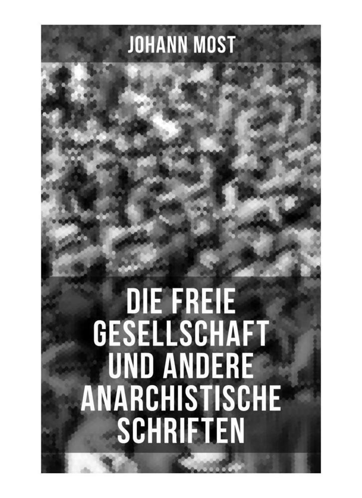 Cover: 9788027251056 | Die freie Gesellschaft und andere anarchistische Schriften | Most