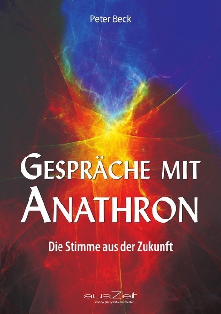 Cover: 9783955170110 | Gespräche mit Anathron | Die Stimme aus der Zukunft | Peter Beck