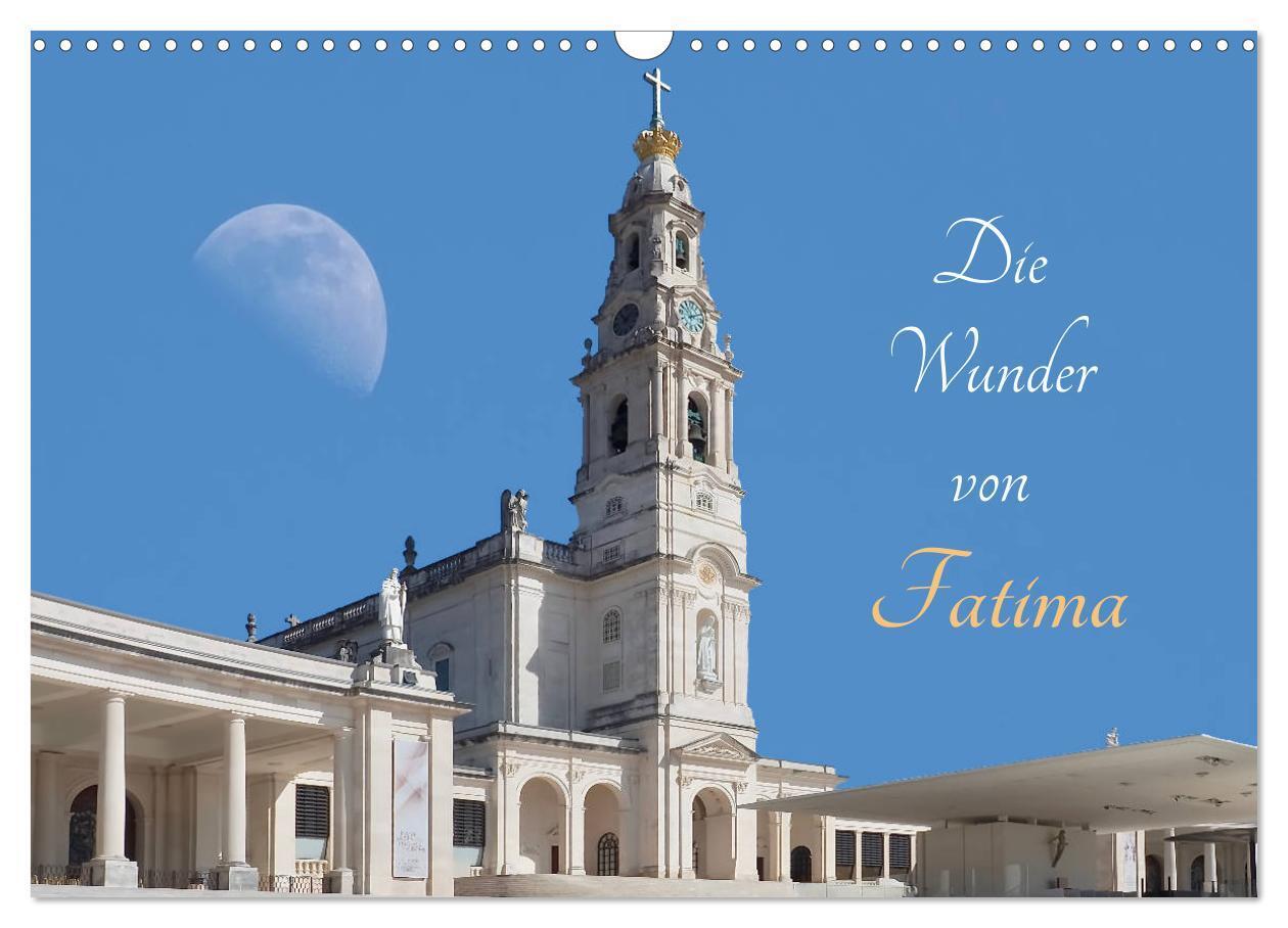 Cover: 9783675744592 | Die Wunder von Fatima (Wandkalender 2024 DIN A3 quer), CALVENDO...