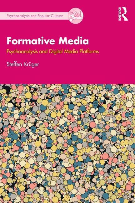 Cover: 9781032308531 | Formative Media | Psychoanalysis and Digital Media Platforms | Kruger