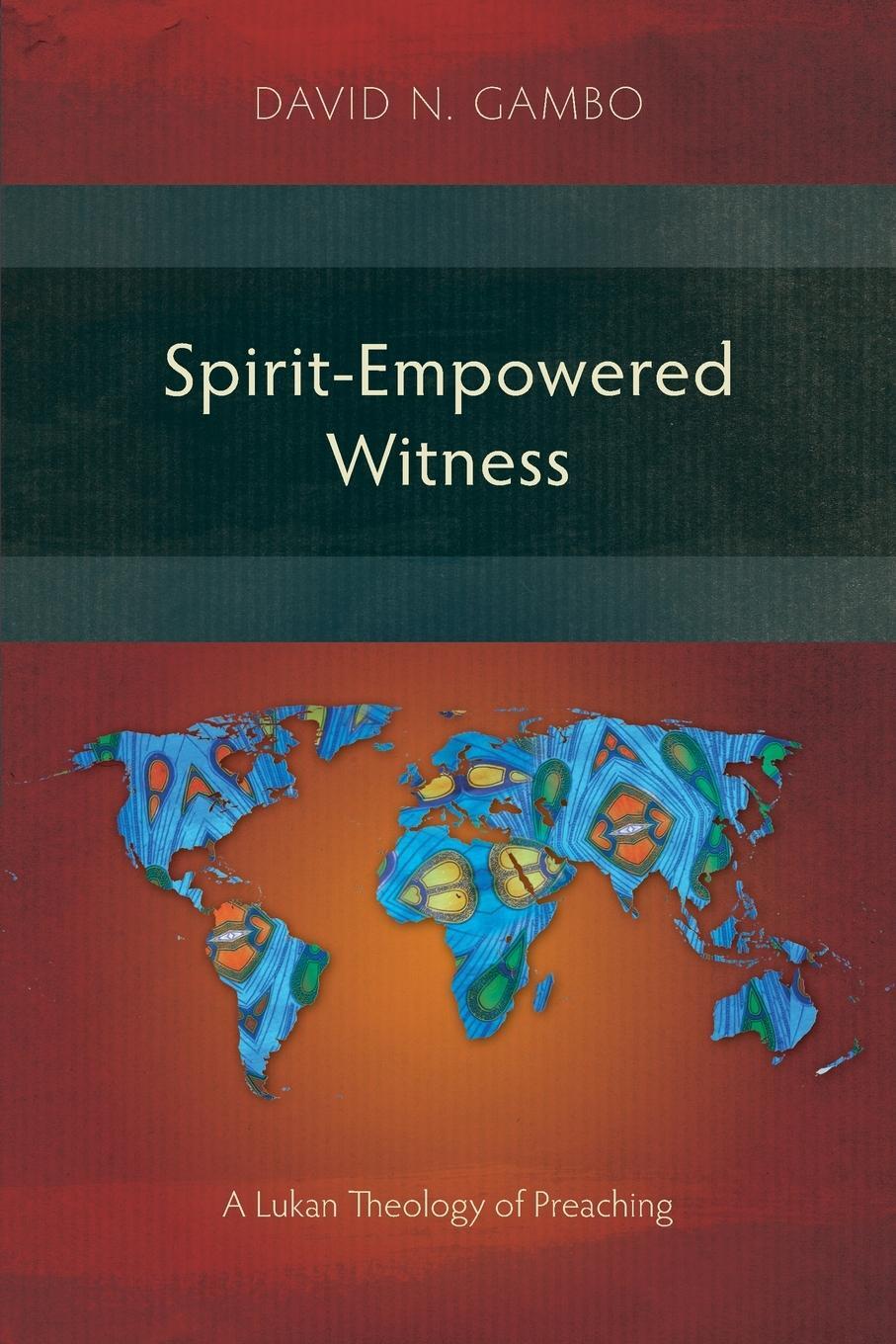 Cover: 9781839735868 | Spirit-Empowered Witness | A Lukan Theology of Preaching | Gambo