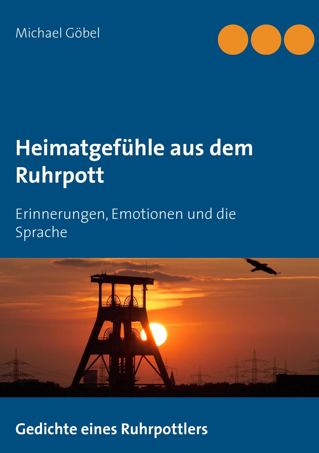 Cover: 9783741242076 | Heimatgefühle aus dem Ruhrpott | Michael Göbel | Taschenbuch