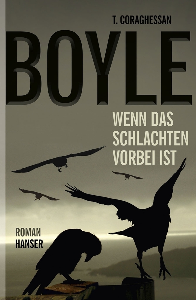 Cover: 9783446237346 | Wenn das Schlachten vorbei ist | Roman | T. C. Boyle | Buch | 464 S.