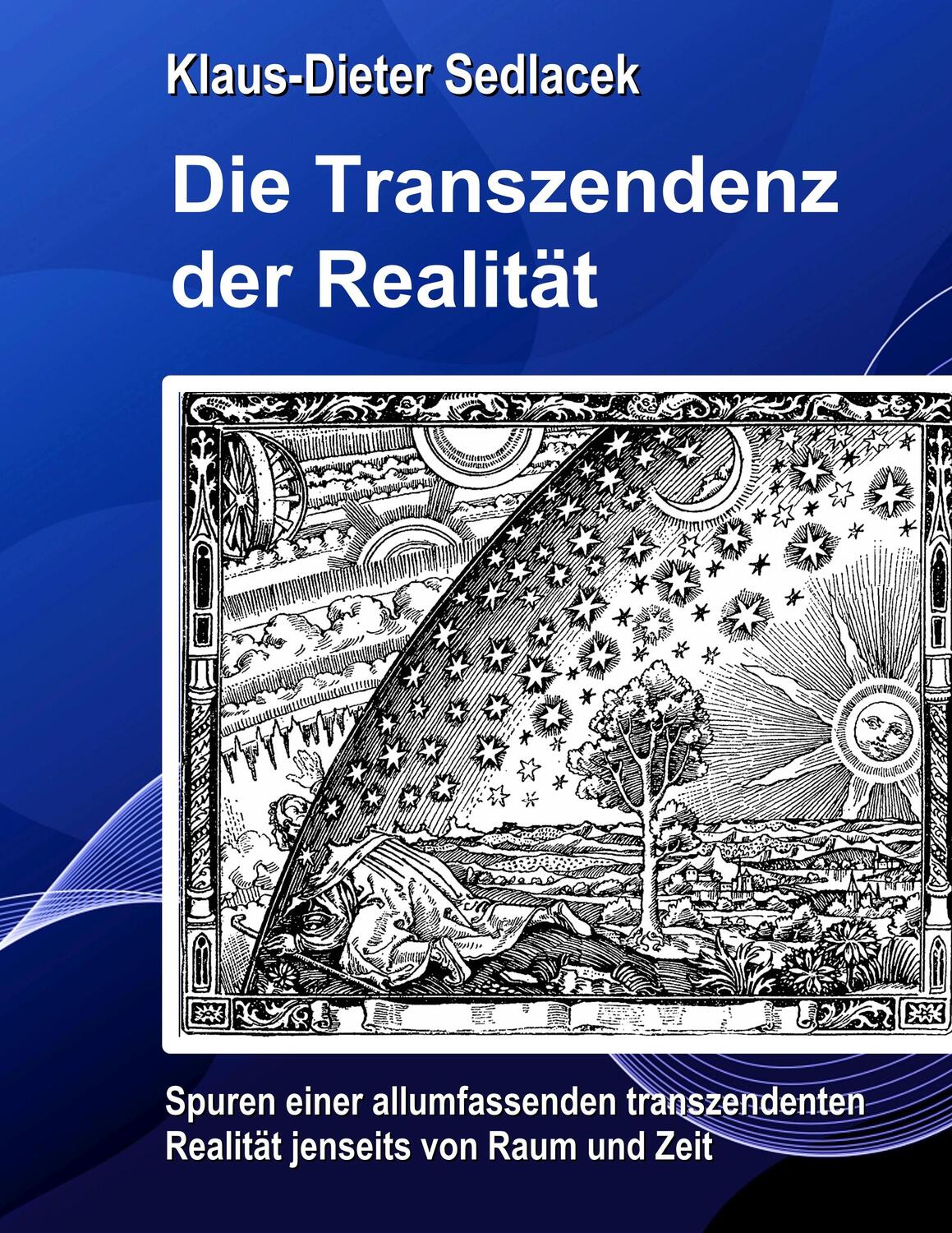 Cover: 9783749422753 | Die Transzendenz der Realität | Klaus-Dieter Sedlacek | Taschenbuch