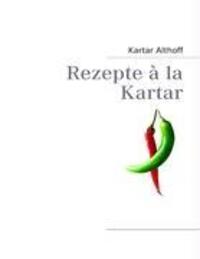 Cover: 9783837072129 | Rezepte à la Kartar | Kartar Althoff | Taschenbuch | Books on Demand