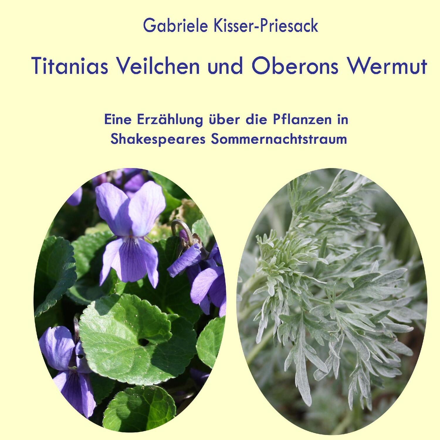 Cover: 9783741222948 | Titanias Veilchen und Oberons Wermut | Gabriele Kisser-Priesack | Buch