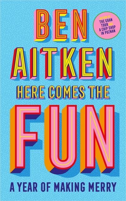 Cover: 9781837730056 | Here Comes the Fun | Ben Aitken | Buch | Gebunden | Englisch | 2023