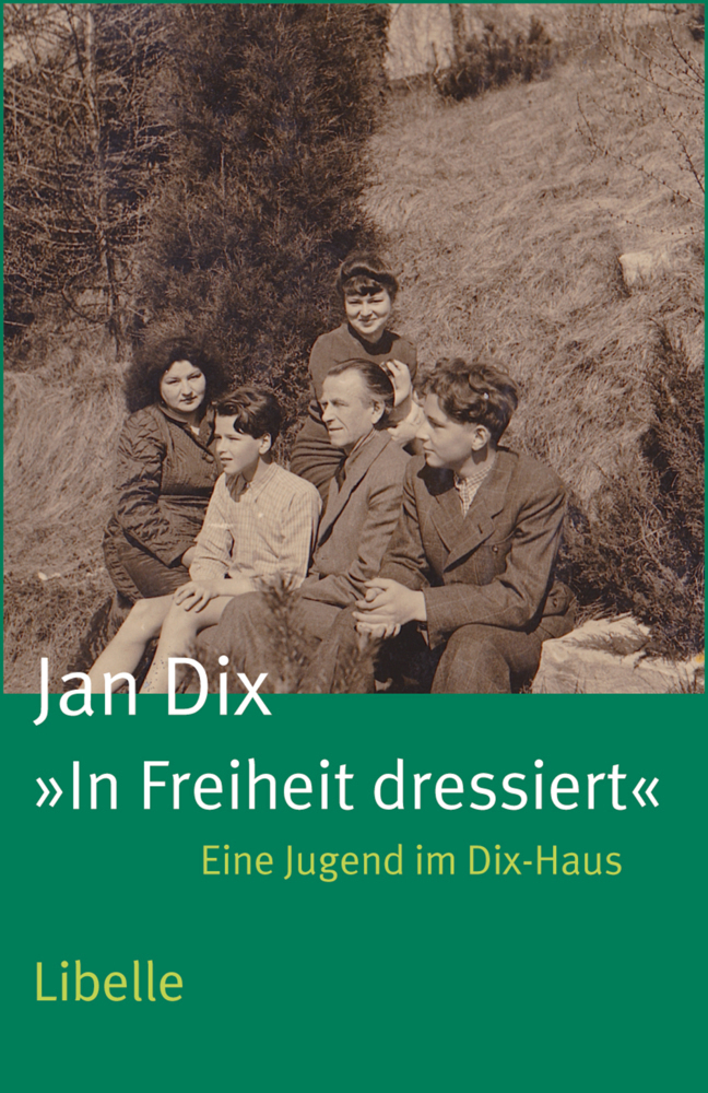 Cover: 9783905707649 | "In Freiheit dressiert" | Eine Jugend im Dix-Haus | Jan Dix | Buch