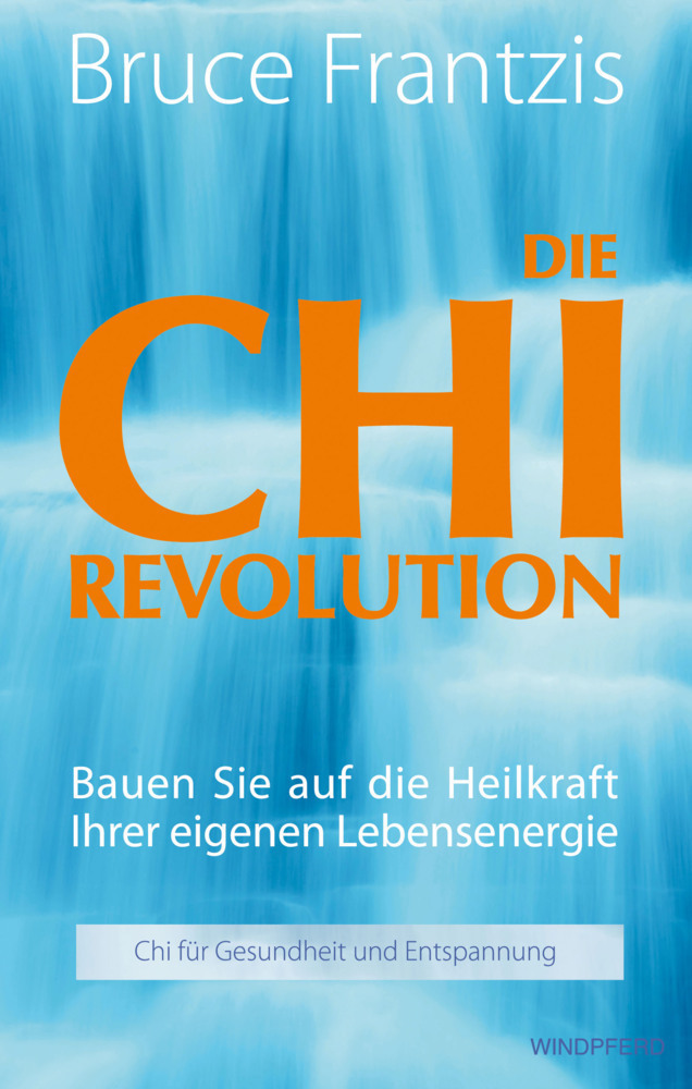 Cover: 9783991140580 | Die Chi Revolution | Bruce Frantzis | Buch | 254 S. | Deutsch | 2024