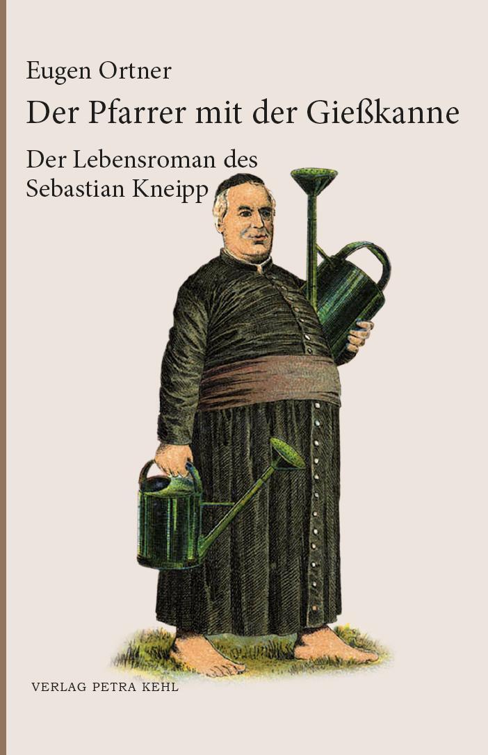 Cover: 9783947890095 | Der Pfarrer mit der Gießkanne | Ein Lebensroman des Sebastian Kneipp