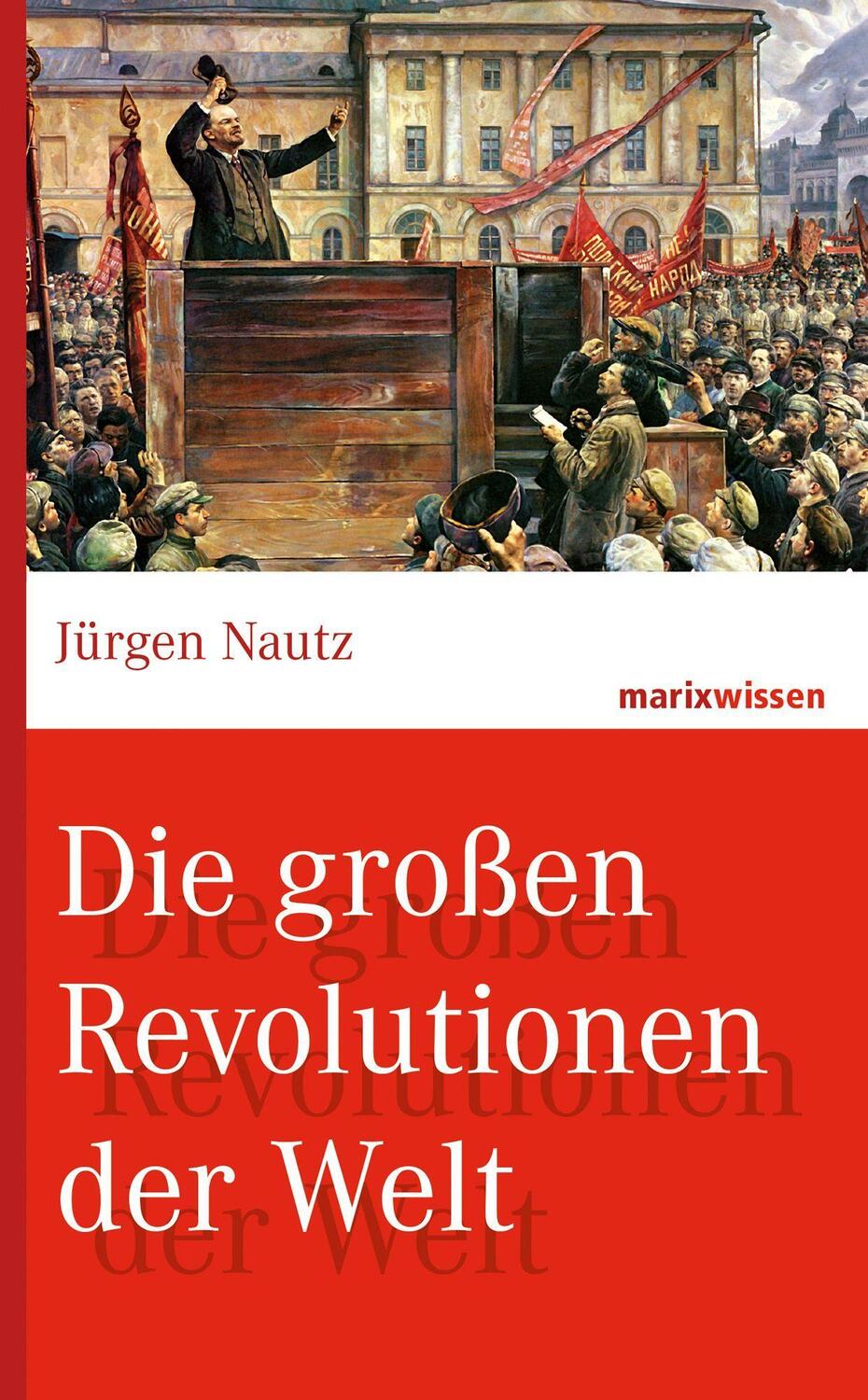 Cover: 9783865399359 | Die großen Revolutionen der Welt | Jürgen Nautz | Buch | marixwissen