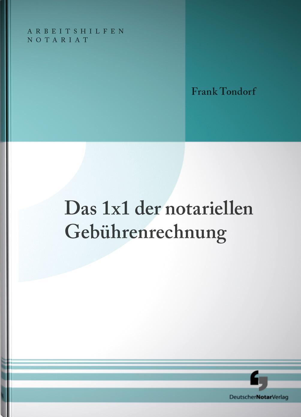 Cover: 9783956462979 | Das 1x1 der notariellen Gebührenrechnung | Frank Tondorf | Taschenbuch