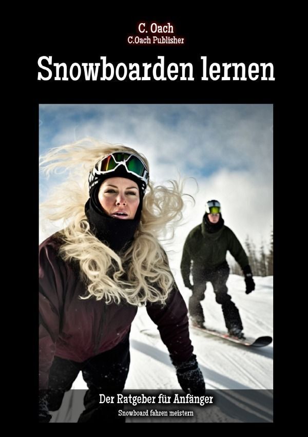 Cover: 9783758434426 | Snowboarden lernen | Snowboard fahren meistern. DE | C. Oach | Buch
