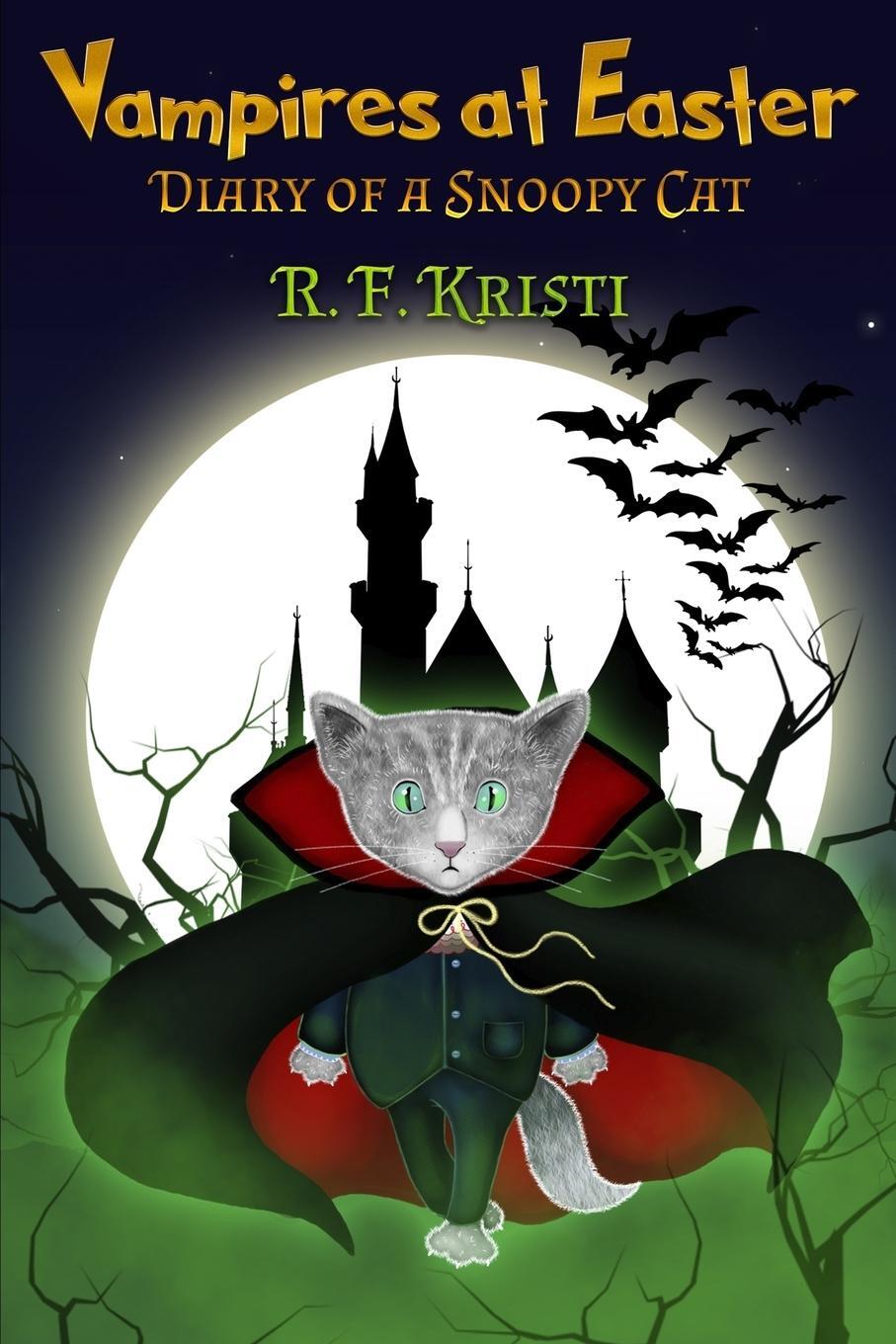 Cover: 9780998429113 | Vampires at Easter | Diary of a Snoopy Cat | R. F. Kristi | Buch