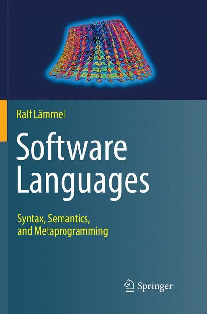 Cover: 9783030081041 | Software Languages | Syntax, Semantics, and Metaprogramming | Lämmel