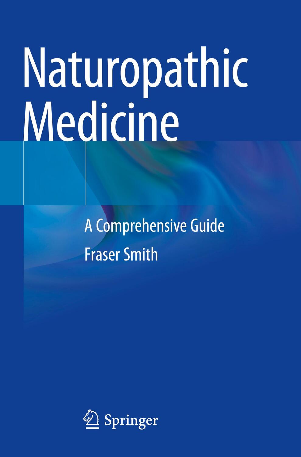 Cover: 9783031133909 | Naturopathic Medicine | A Comprehensive Guide | Fraser Smith | Buch
