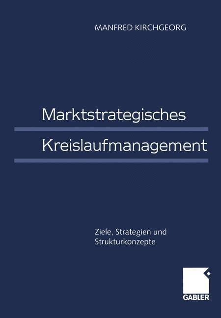 Cover: 9783409189897 | Marktstrategisches Kreislaufmanagement | Manfred Kirchgeorg | Buch