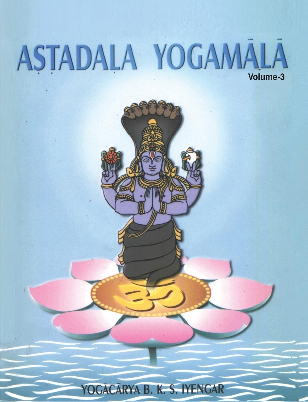 Cover: 9788177643619 | Astadala Yogamala (Collected Works) Volume 3 | B. K. S. Iyengar | Buch