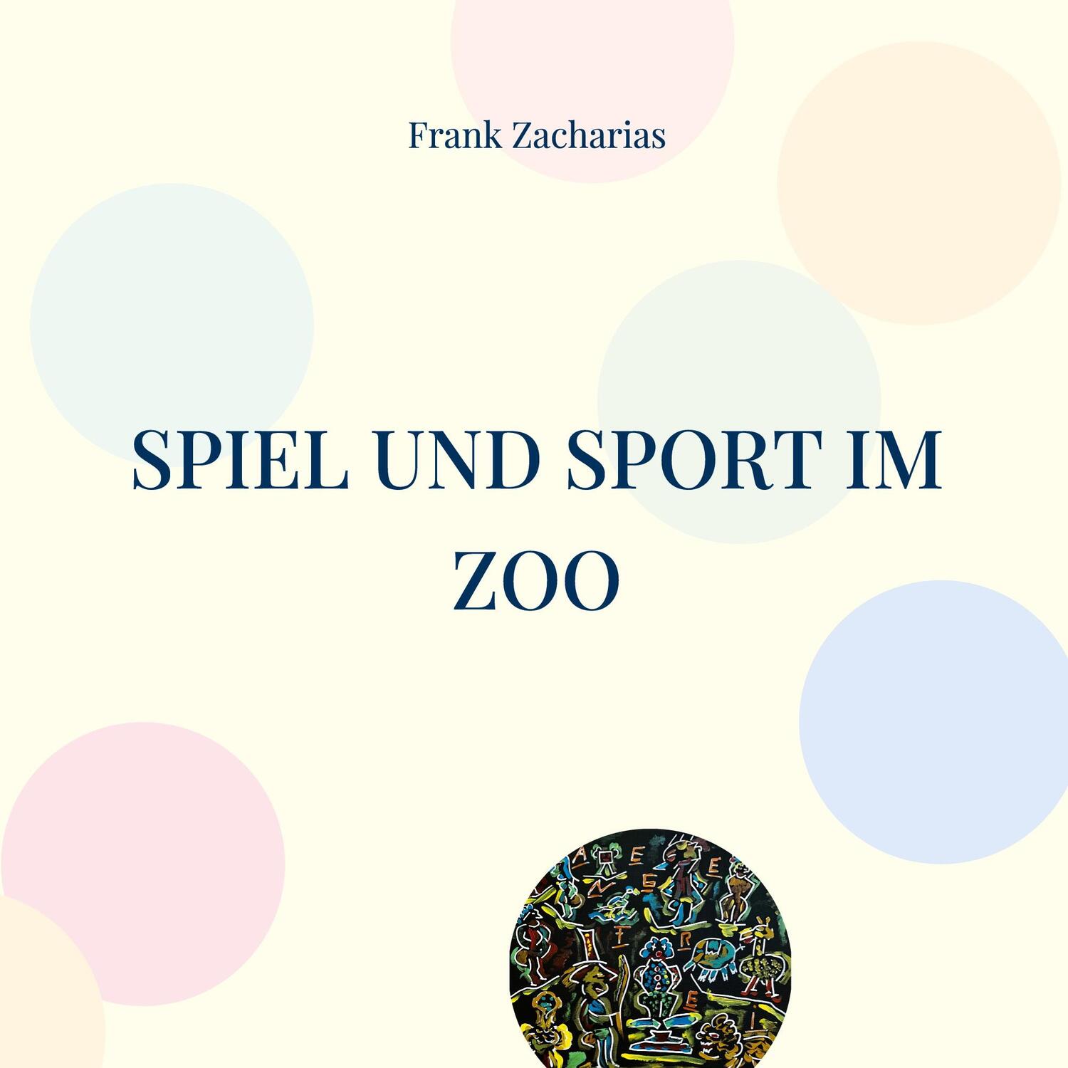 Cover: 9783756230679 | Spiel und Sport im Zoo | Beliebte Sommer Wettkämpfe | Frank Zacharias