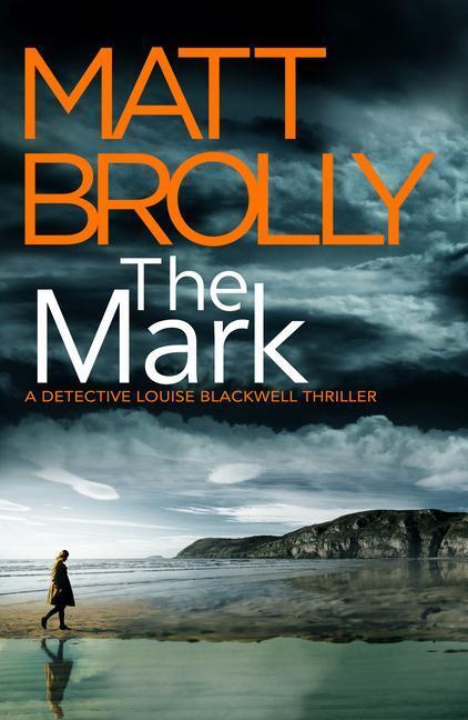 Cover: 9781542031400 | The Mark | Matt Brolly | Taschenbuch | Detective Louise Blackwell