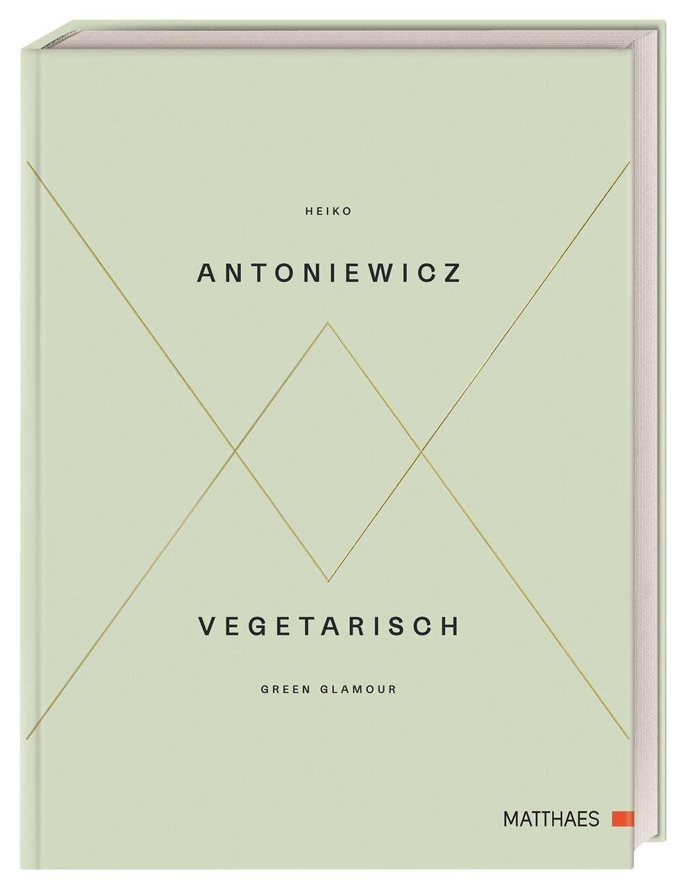 Cover: 9783985410361 | Vegetarisch - Green Glamour | Heiko Antoniewicz | Buch | 232 S. | 2017