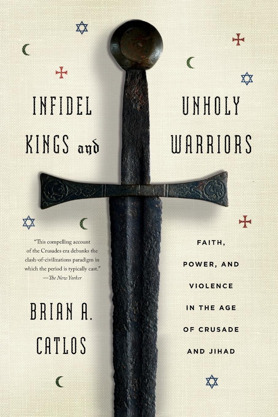 Cover: 9780374535322 | Infidel Kings and Unholy Warriors | Brian A. Catlos | Taschenbuch