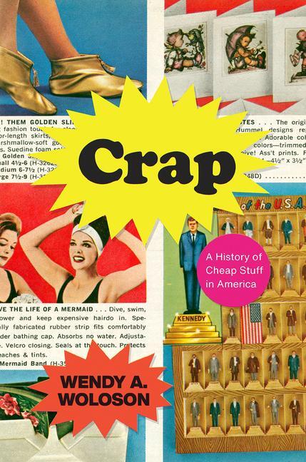 Cover: 9780226824079 | Crap | A History of Cheap Stuff in America | Wendy A. Woloson | Buch