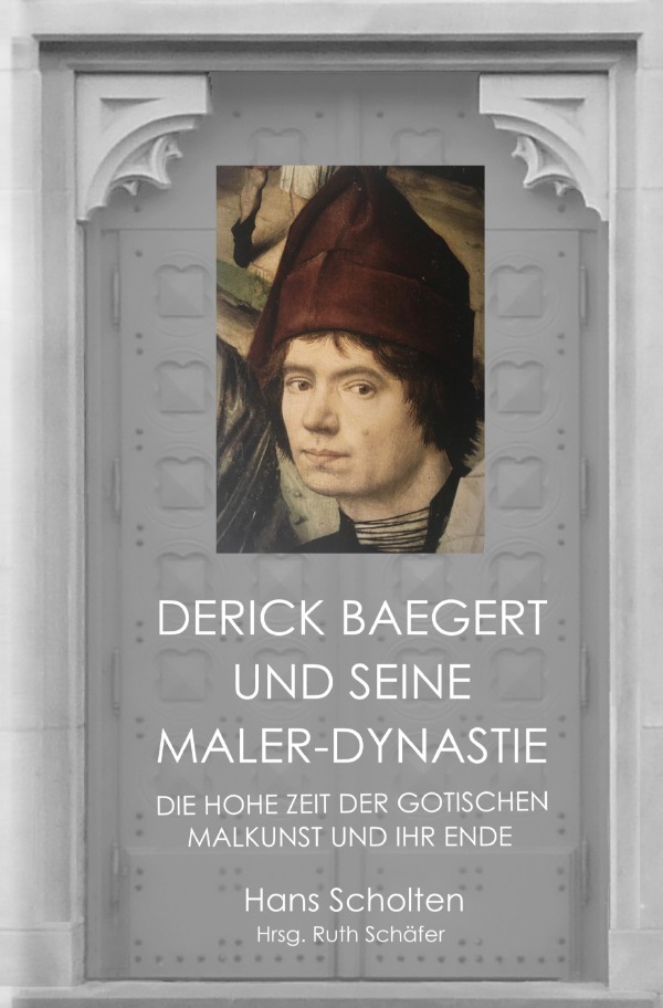 Cover: 9783753115986 | Derick Baegert und seine Maler-Dynastie | Hans Scholten | Taschenbuch