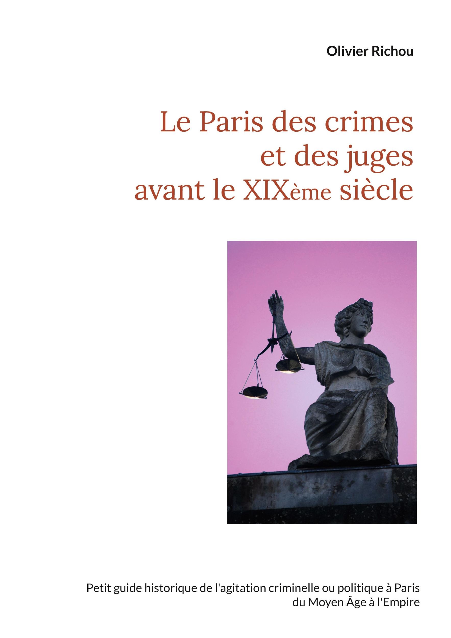 Cover: 9782322191420 | Le Paris des crimes et des juges avant le XIXème | Olivier Richou