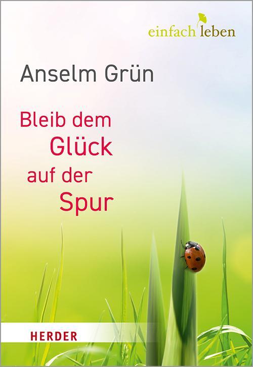 Cover: 9783451008641 | Bleib dem Glück auf der Spur | Anselm Grün | Buch | 128 S. | Deutsch