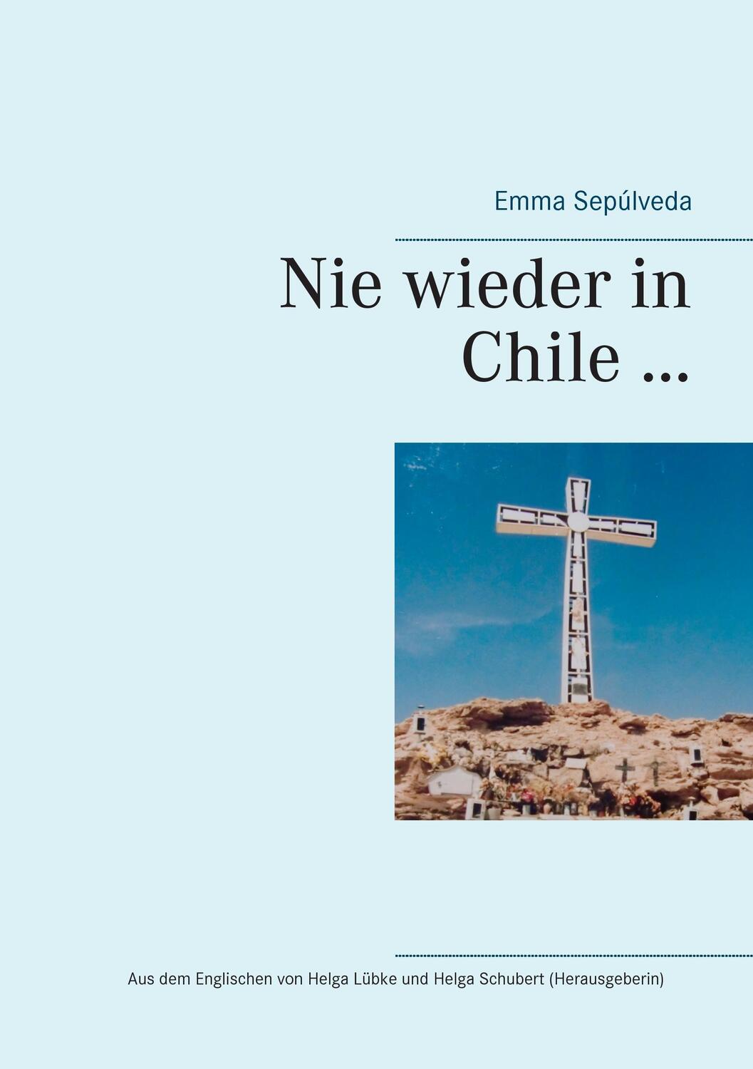 Cover: 9783743103863 | Nie wieder in Chile ... | Untertitel | Emma Sepúlveda | Taschenbuch