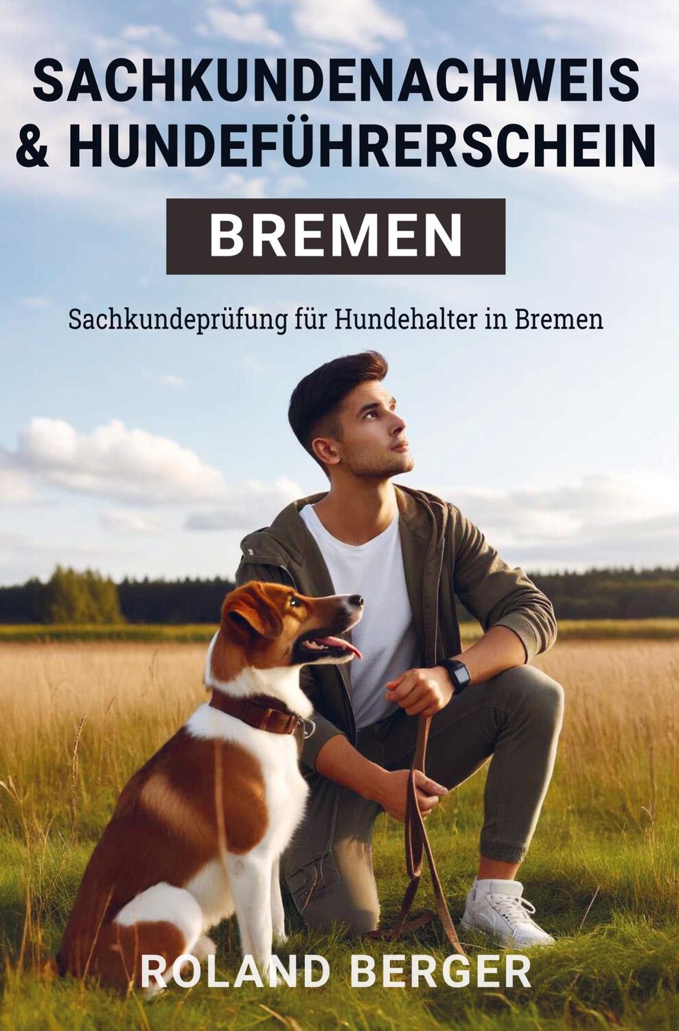 Cover: 9789403741123 | Sachkundenachweis und Hundeführerschein Bremen | Roland Berger | Buch