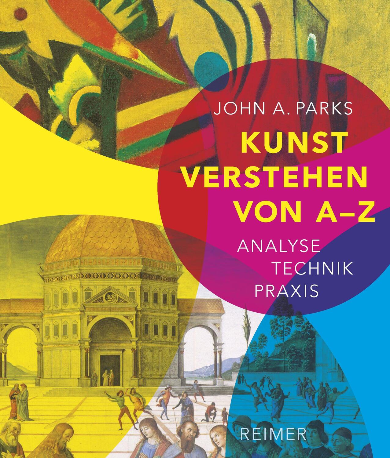 Cover: 9783496015505 | Kunst verstehen von A - Z | Analyse - Technik - Praxis | John A. Parks