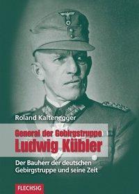 Cover: 9783803500069 | General der Gebirgstruppe Ludwig Kübler | Roland Kaltenegger | Buch