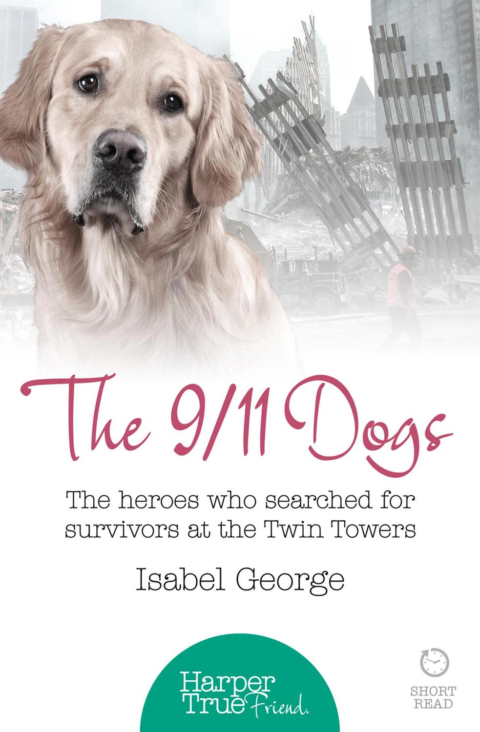 Cover: 9780008105099 | The 9/11 Dogs | The heroes who searched for survivors at Ground Zero